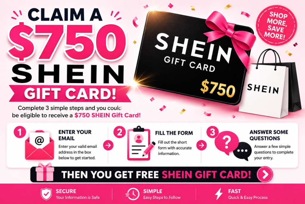 Claim a $750 SHEIN Gift Card – Complete 3 Simple Steps